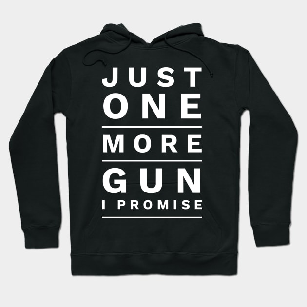 Just One More Gun I Promise Hoodie by Lasso Print